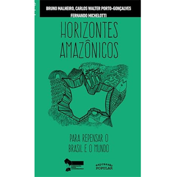 HORIZONTES AMAZÔNICOS PARA PENSAR O BRASIL E  MUNDO