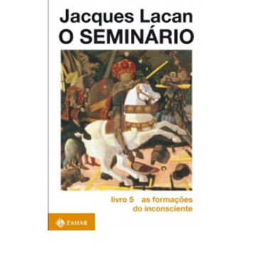 O SEMINÁRIO LIVRO 5 AS FORMAÇÕES DO INCONSCIENTE