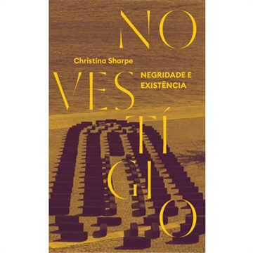 NO VESTÍGIO- NEGRIDADE E EXISTÊNCIA