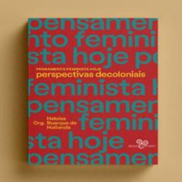PENSAMENTO FEMINISTA HOJE PERSPECTIVAS DECOLONIAIS