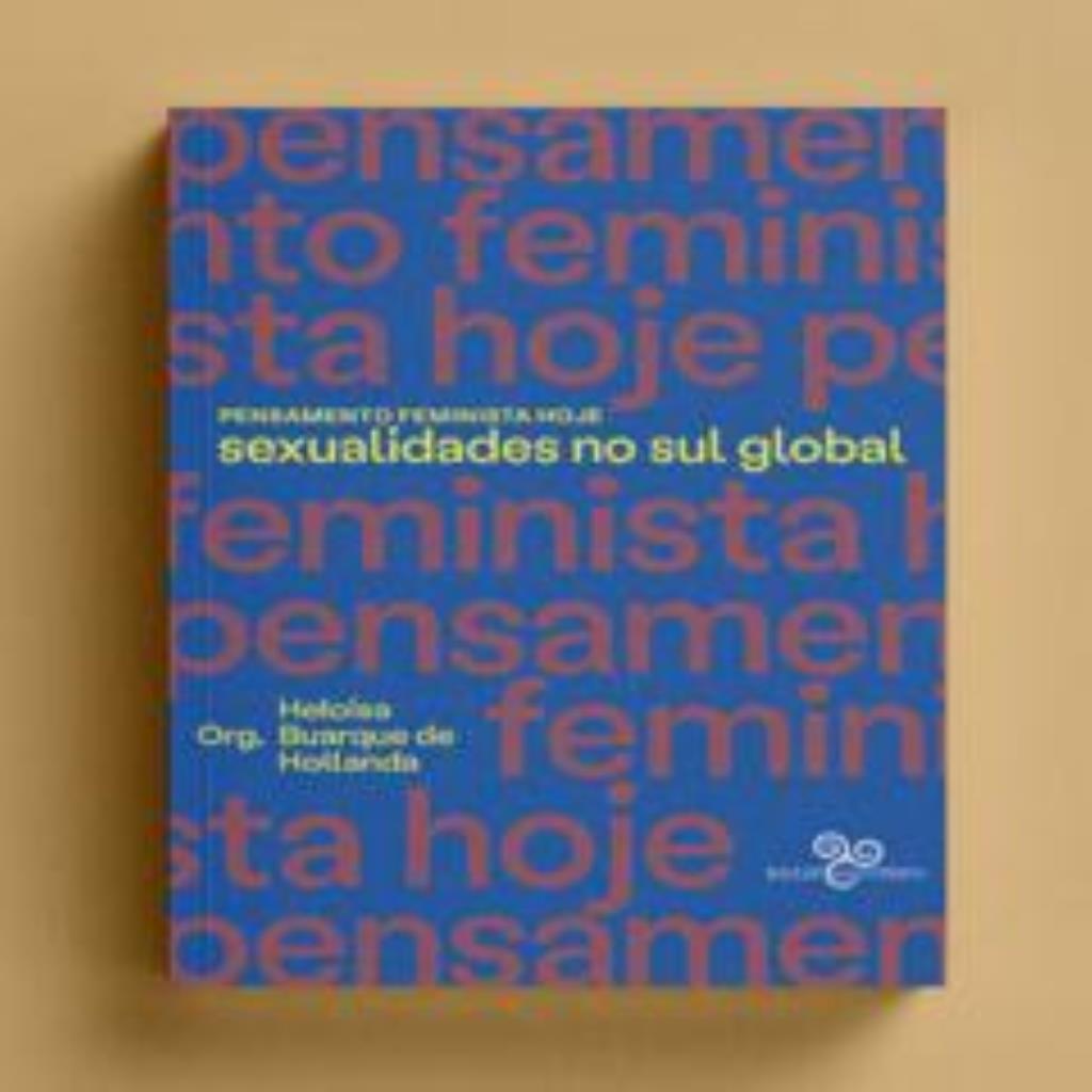PENSAMENTO FEMINISTA HOJE SEXUALIDADES NO SUL GLOBAL