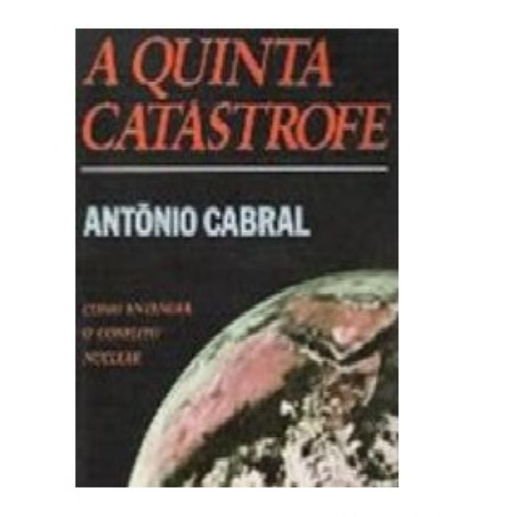 A quinta catástrofe - Antônio Cabral