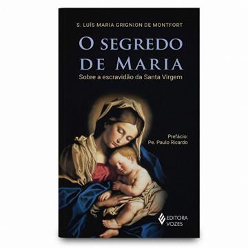 O SEGREDO DE MARIA - São Luis Ma. Grignion de Montfort